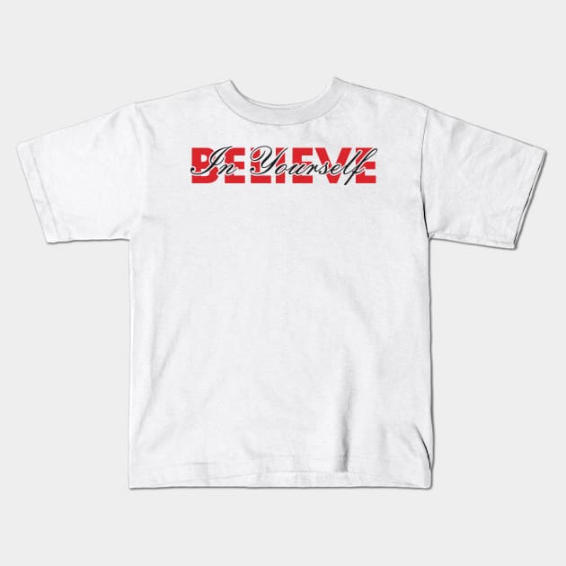 Believe In Yourself , Be You Kids T-Shirt by ijahmarfaidah